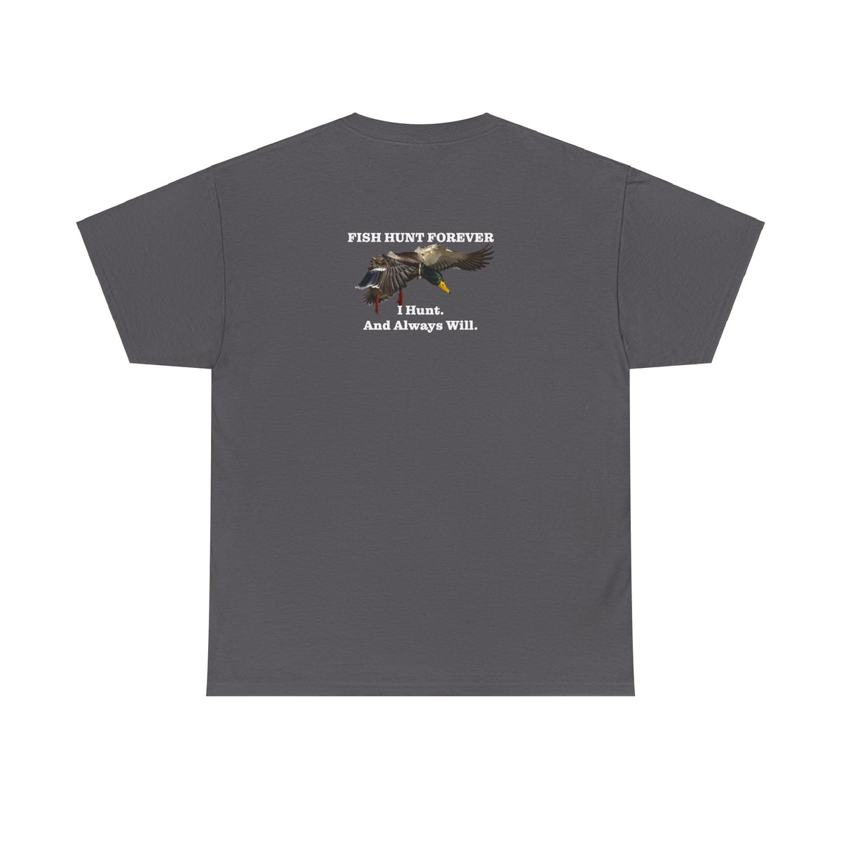Make Duck Season Late Again! Fish Hunt Forever Unisex Heavy Cotton Tee