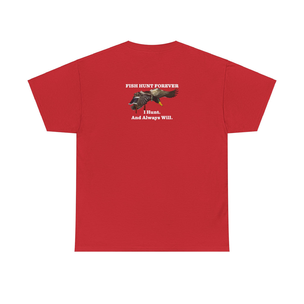 Make Duck Season Late Again! Fish Hunt Forever Unisex Heavy Cotton Tee