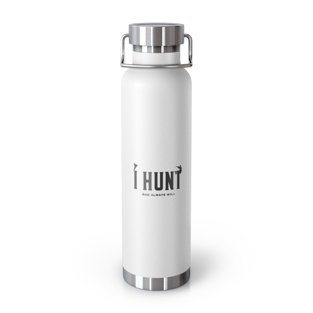 I Hunt And Always Will. North American Waterfowl | SJR Copper Vacuum Insulated Bottle, 22oz